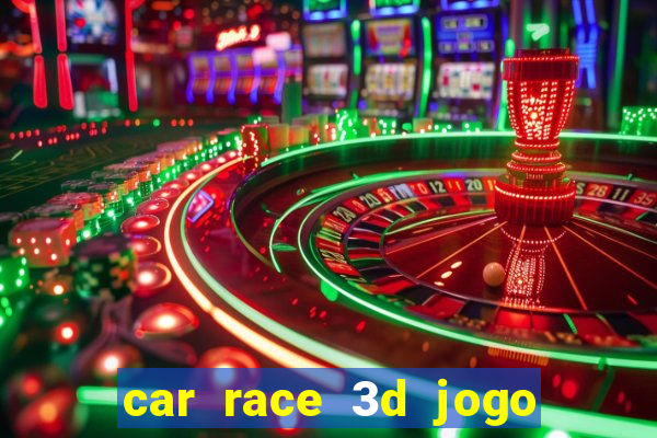 car race 3d jogo de carros