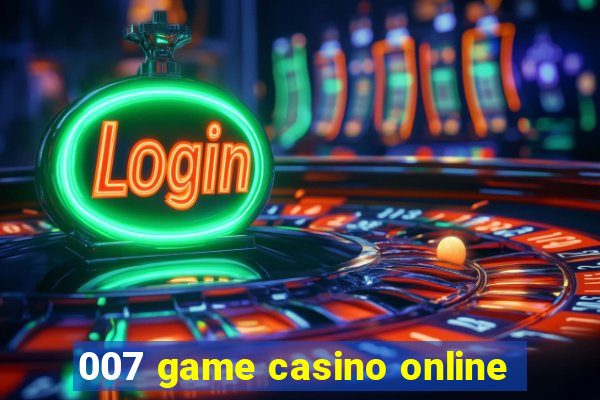 007 game casino online