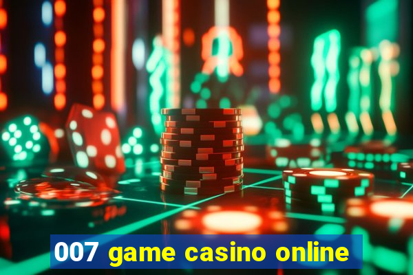 007 game casino online