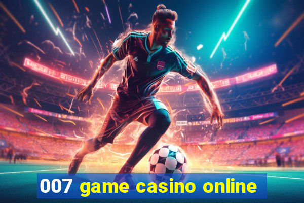 007 game casino online