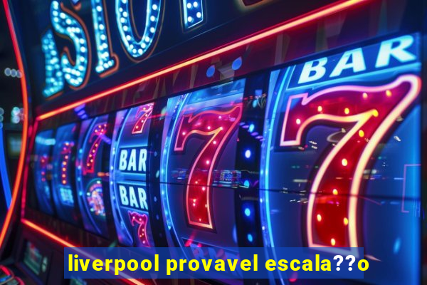 liverpool provavel escala??o