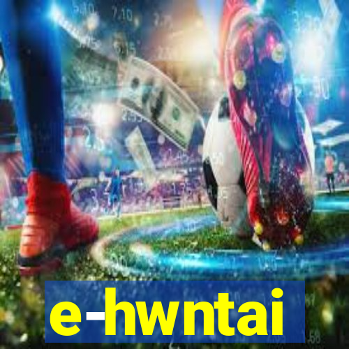 e-hwntai