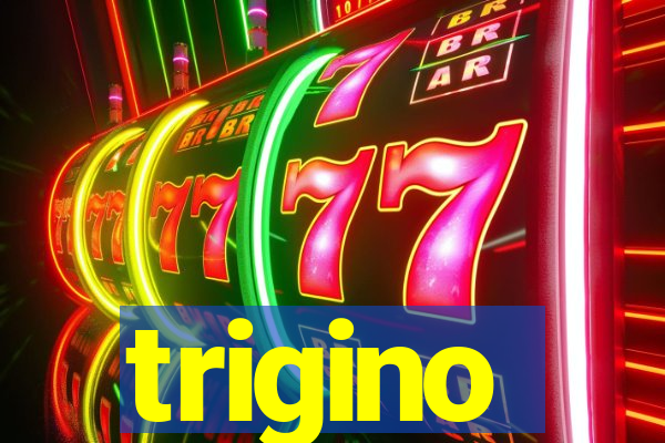 trigino