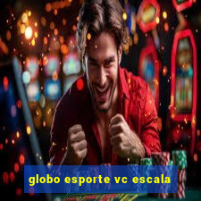 globo esporte vc escala