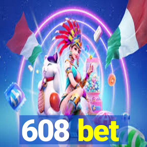 608 bet