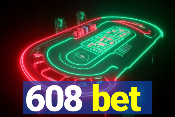 608 bet