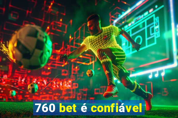 760 bet é confiável