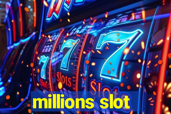 millions slot