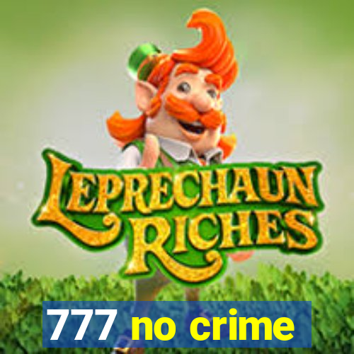 777 no crime