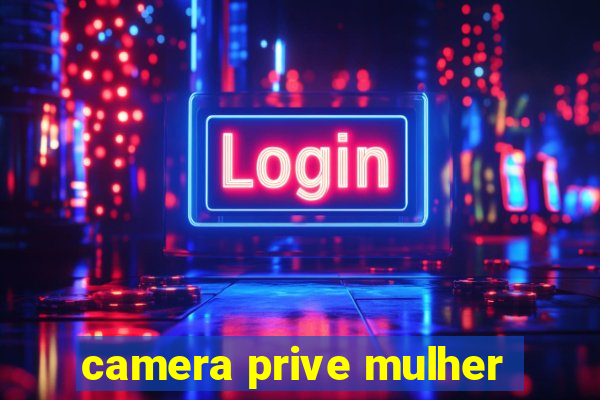 camera prive mulher