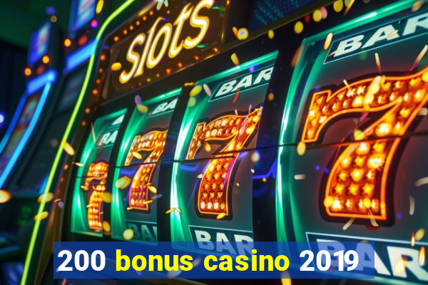 200 bonus casino 2019