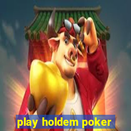 play holdem poker