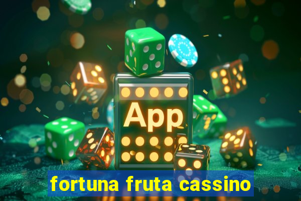 fortuna fruta cassino