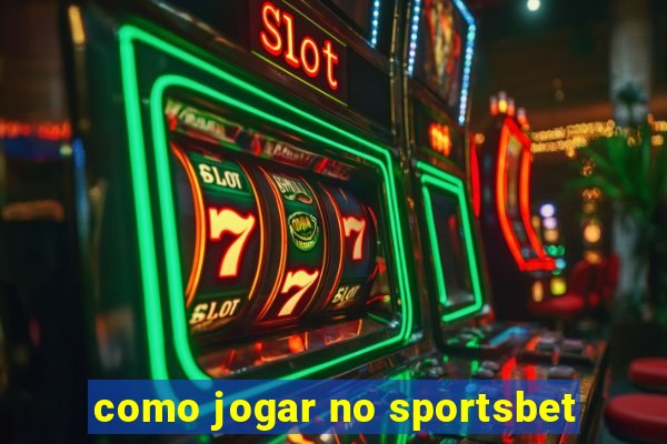 como jogar no sportsbet