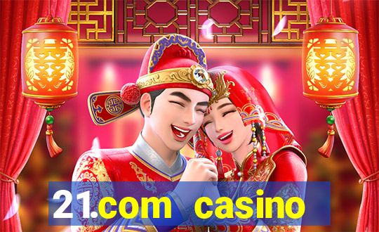 21.com casino guaranteed cash