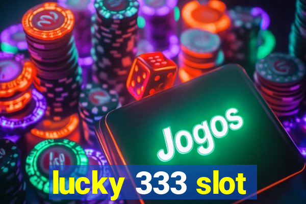 lucky 333 slot