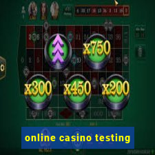 online casino testing