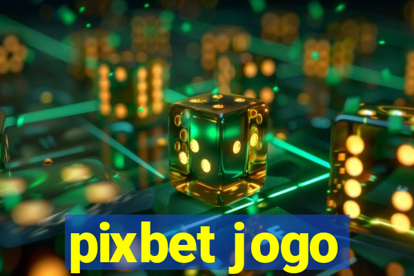 pixbet jogo