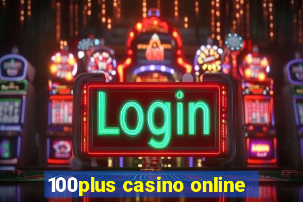 100plus casino online