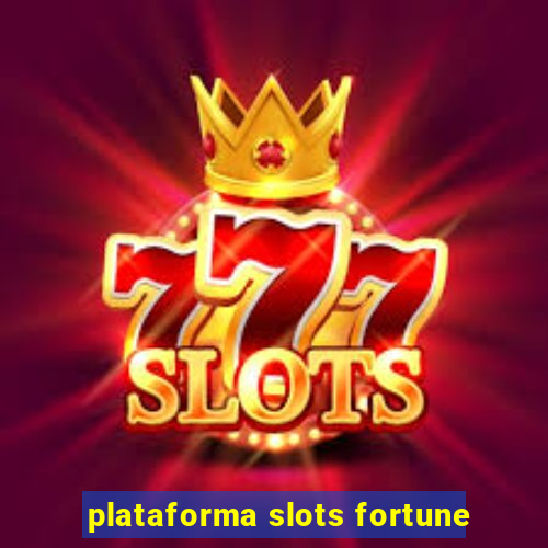 plataforma slots fortune