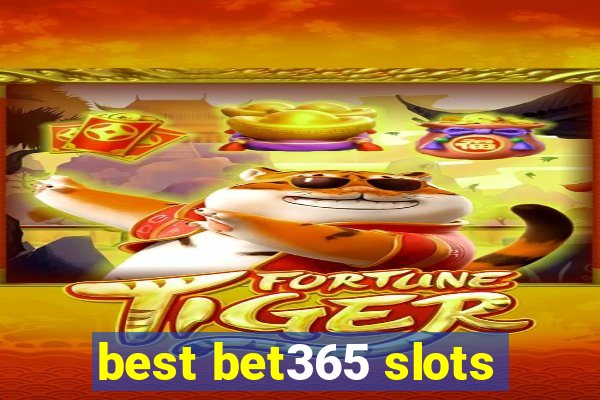 best bet365 slots