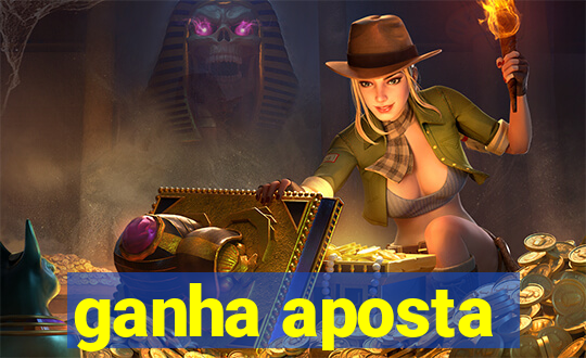 ganha aposta