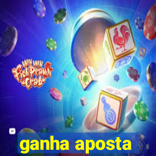 ganha aposta