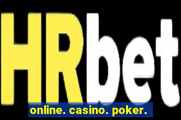 online. casino. poker.