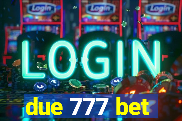 due 777 bet