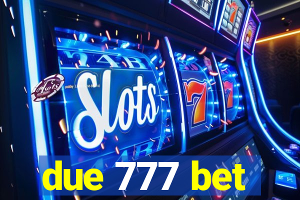 due 777 bet