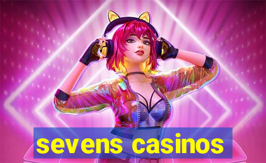 sevens casinos