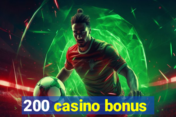 200 casino bonus