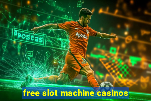 free slot machine casinos