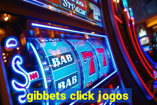 gibbets click jogos