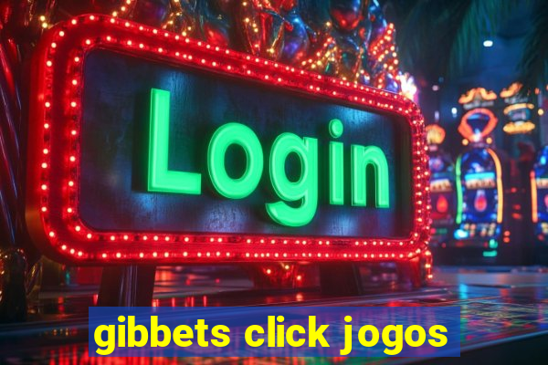 gibbets click jogos