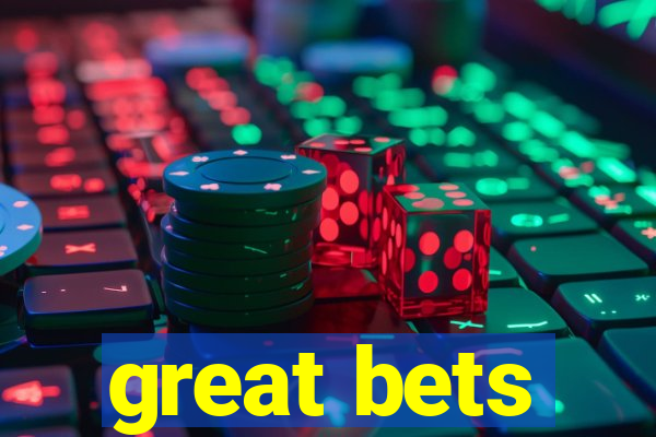 great bets