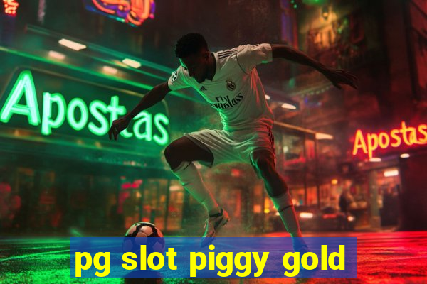 pg slot piggy gold