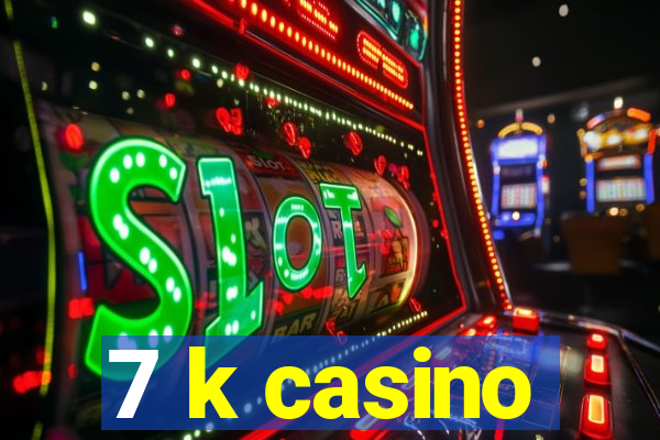 7 k casino