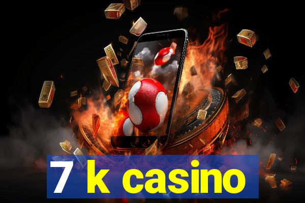 7 k casino