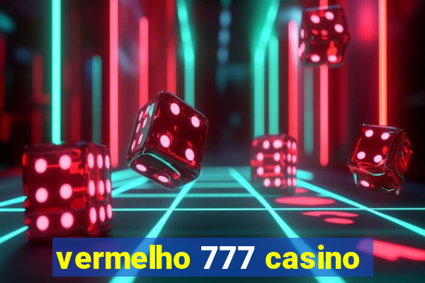 vermelho 777 casino