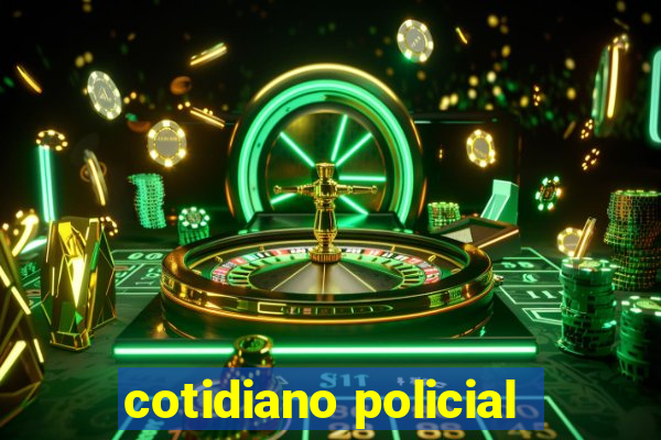 cotidiano policial