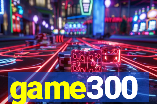 game300