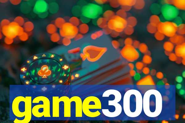 game300