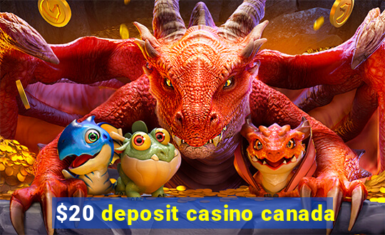 $20 deposit casino canada