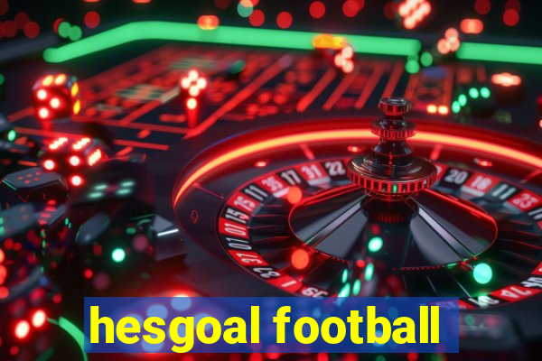 hesgoal football