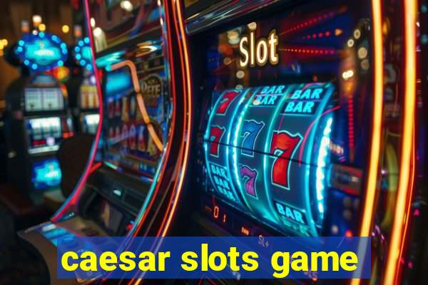 caesar slots game