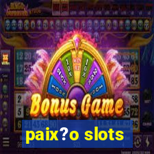 paix?o slots