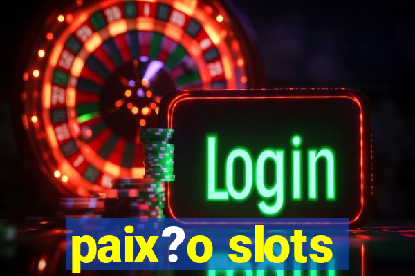 paix?o slots