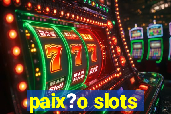 paix?o slots