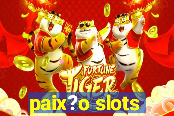 paix?o slots